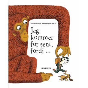 Jeg kommer for sent, fordi...