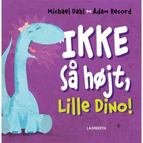 Ikke s hjt, Lille Dino!