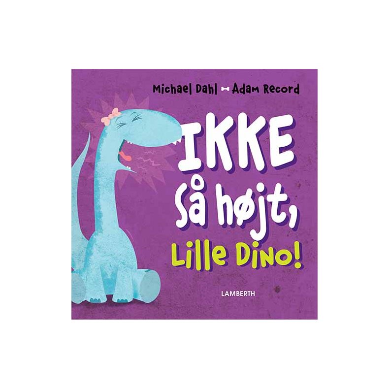 Ikke s hjt, Lille Dino!