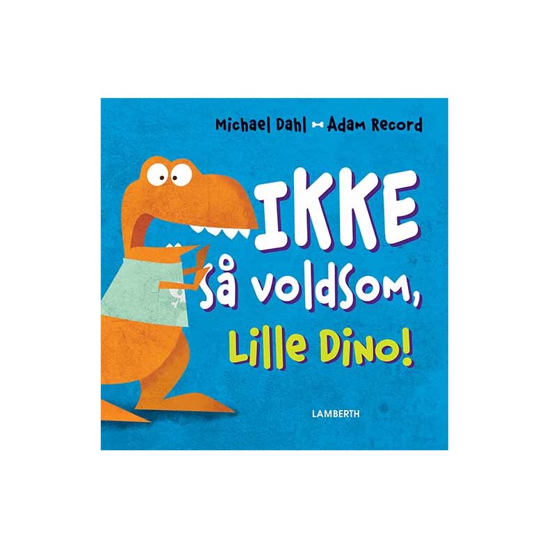 Ikke s voldsom, Lille Dino!