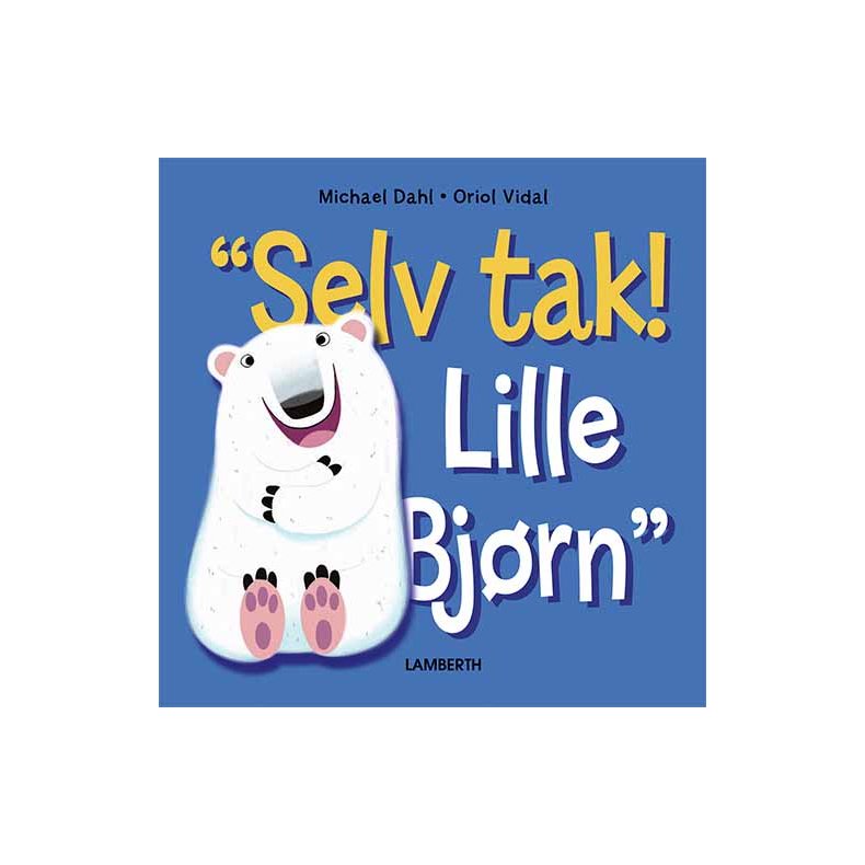 "Selv tak! Lille Bjrn"