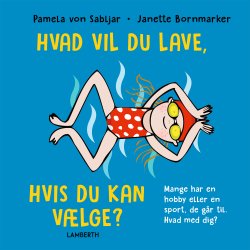 Hvad vil du lave, hvis du kan vlge? 