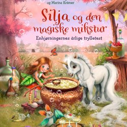 Silja og den magiske mikstur - Enhjrningernes rlige tryllefest